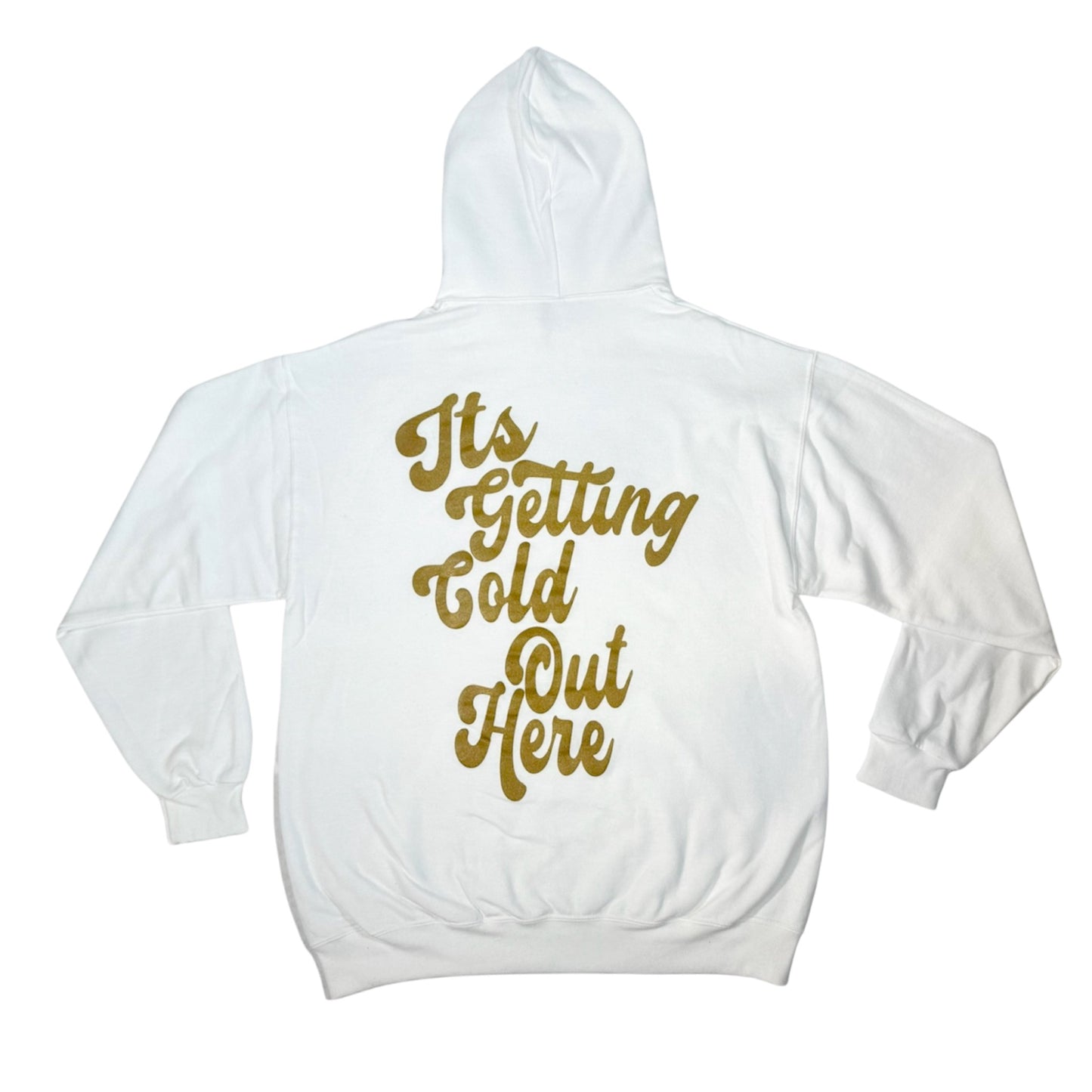 Its Getting Cold Out Here Sweatshirt